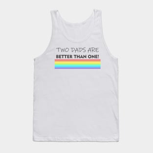 Two dads are better than one! Tank Top